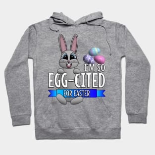 I’m So Egg-cited for Easter Hoodie